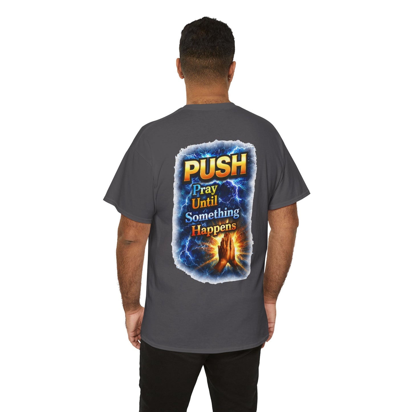 PUSH: Pray Until Something Happens Front/Back Tee - Hands