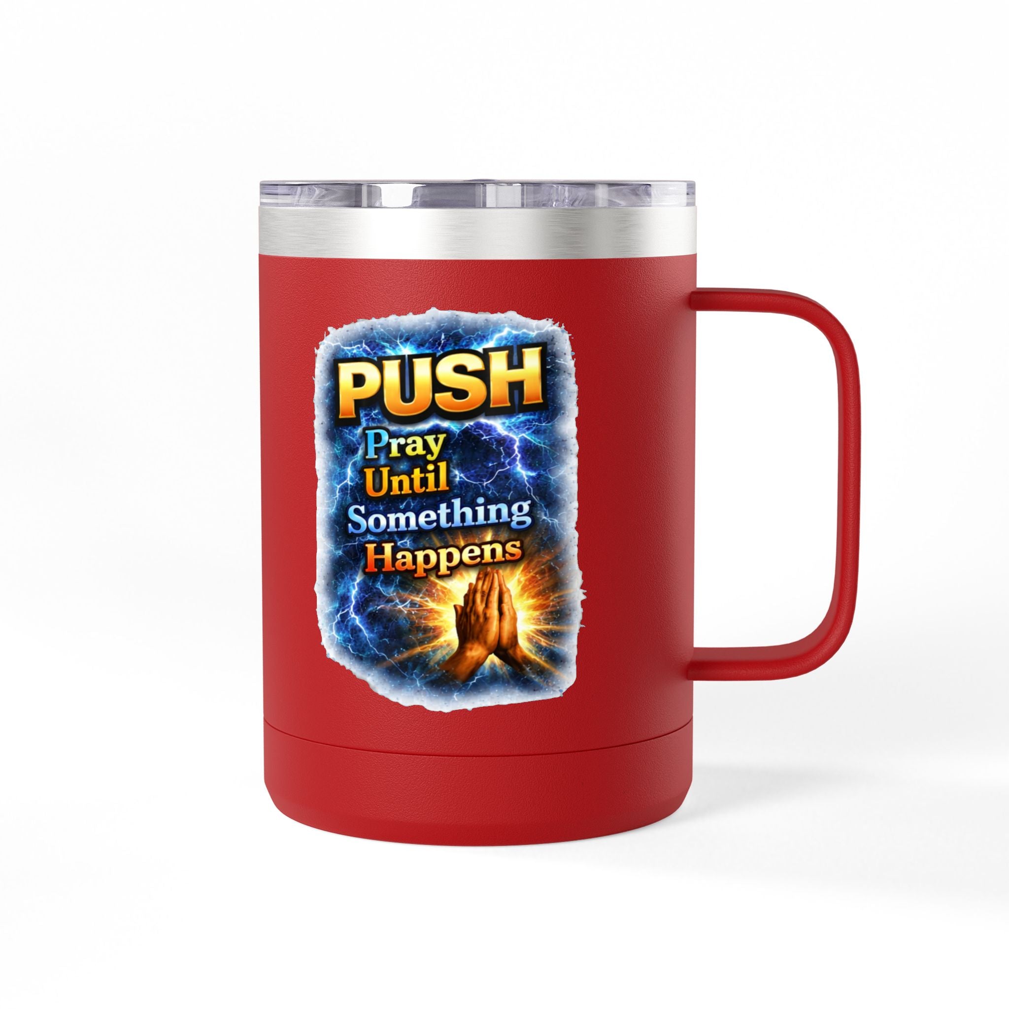 "Push: Pray Until Something Happens" 15oz Tumbler - Hands