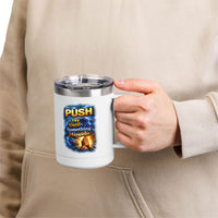 "Push: Pray Until Something Happens" 15oz Tumbler - Hands