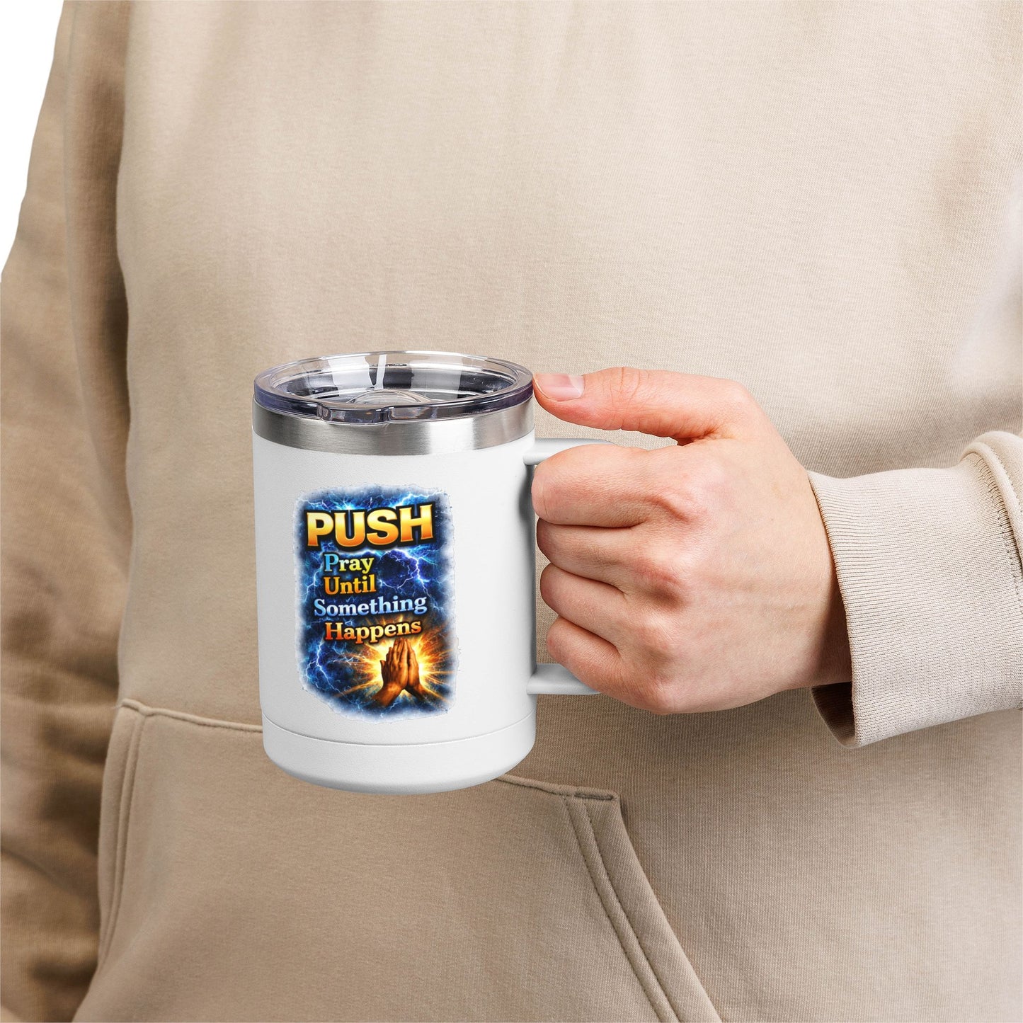"Push: Pray Until Something Happens" 15oz Tumbler - Hands
