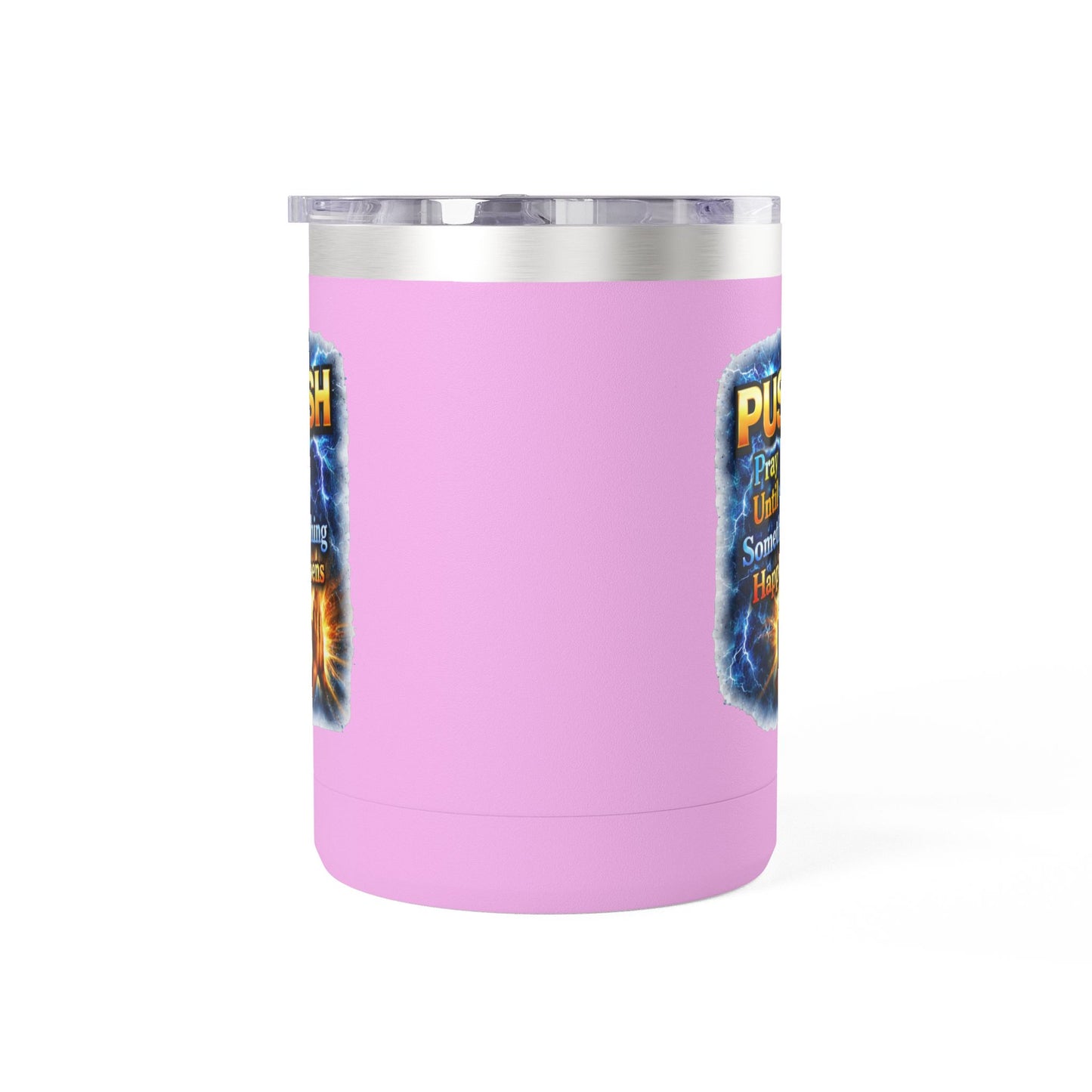 "Push: Pray Until Something Happens" 15oz Tumbler - Hands