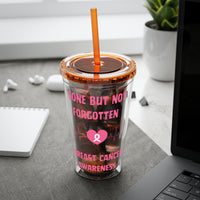 "Gone But Not Forgotten" 16oz Tumbler with Straw Cup