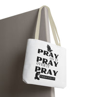 Pray On It Pray Over It Pray Through It Tote Bag - White