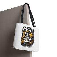 Push Pray Until Something Happens White Tote Bag