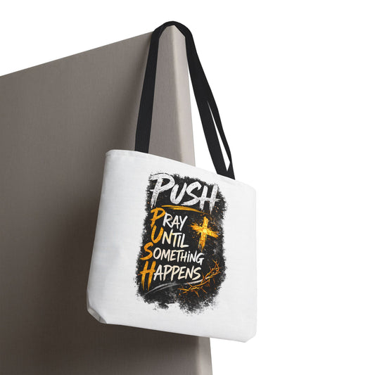 Push Pray Until Something Happens White Tote Bag