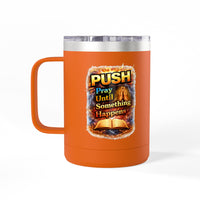 "Push: Pray Until Something Happens" 15oz Tumbler - Bible