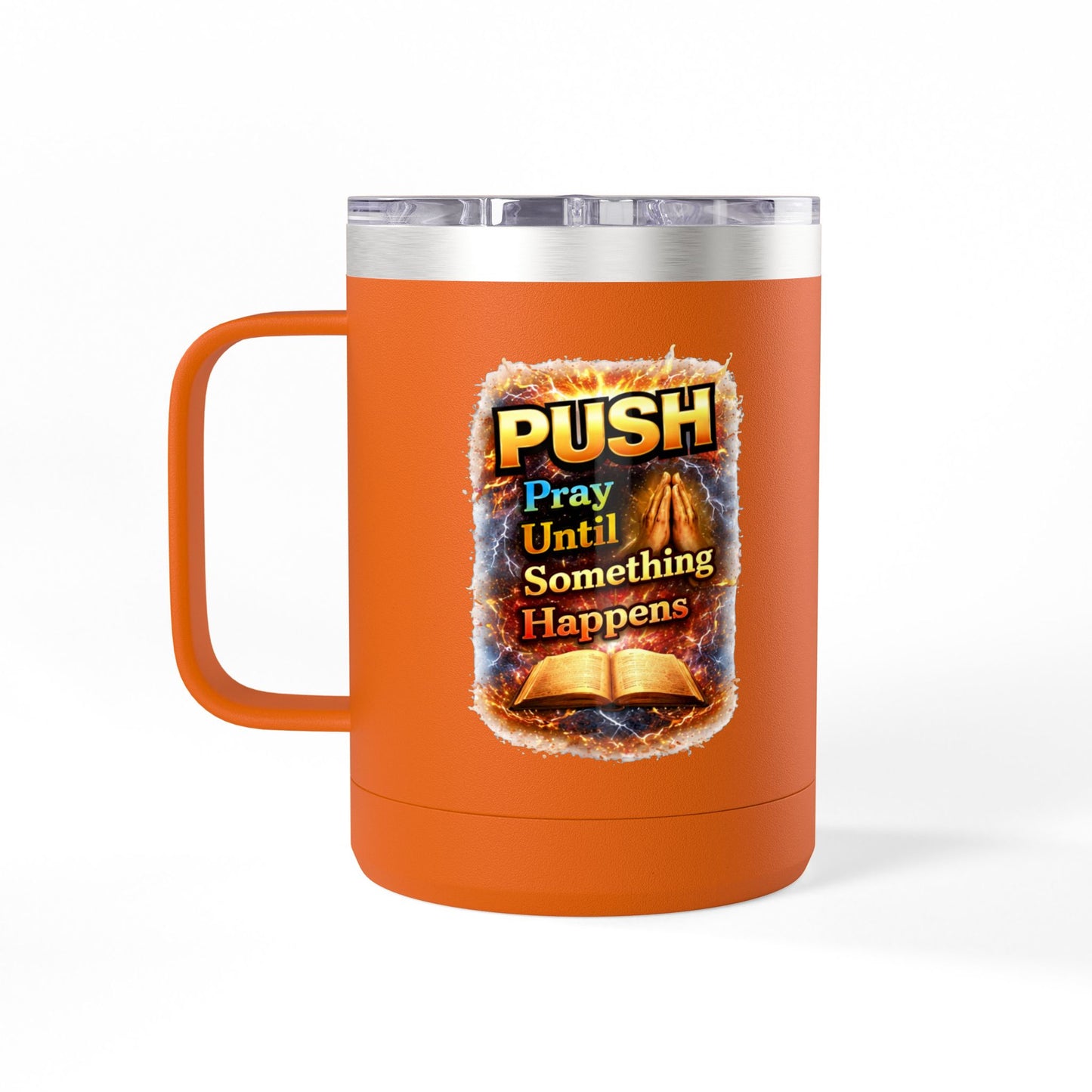 "Push: Pray Until Something Happens" 15oz Tumbler - Bible