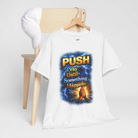 "PUSH Pray Until Something Happens" Tee - Hands 1