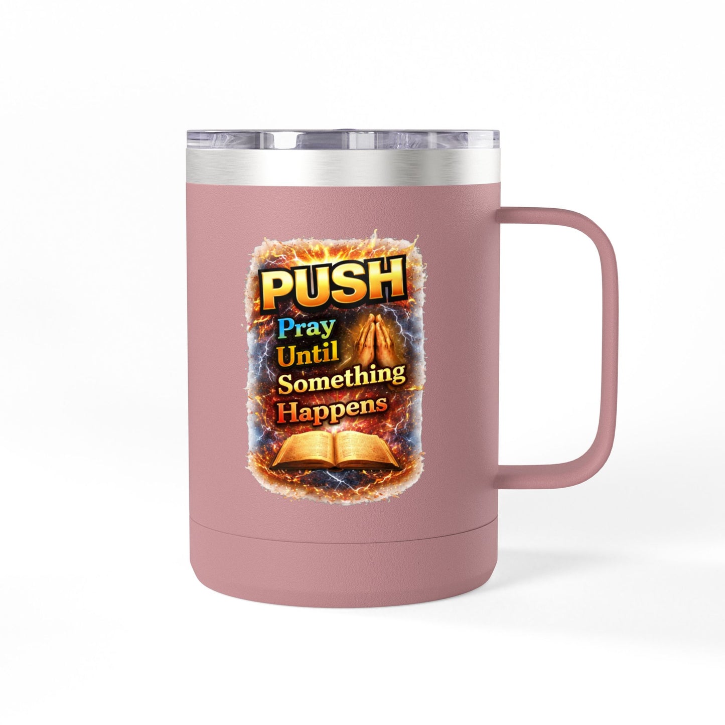 "Push: Pray Until Something Happens" 15oz Tumbler - Bible