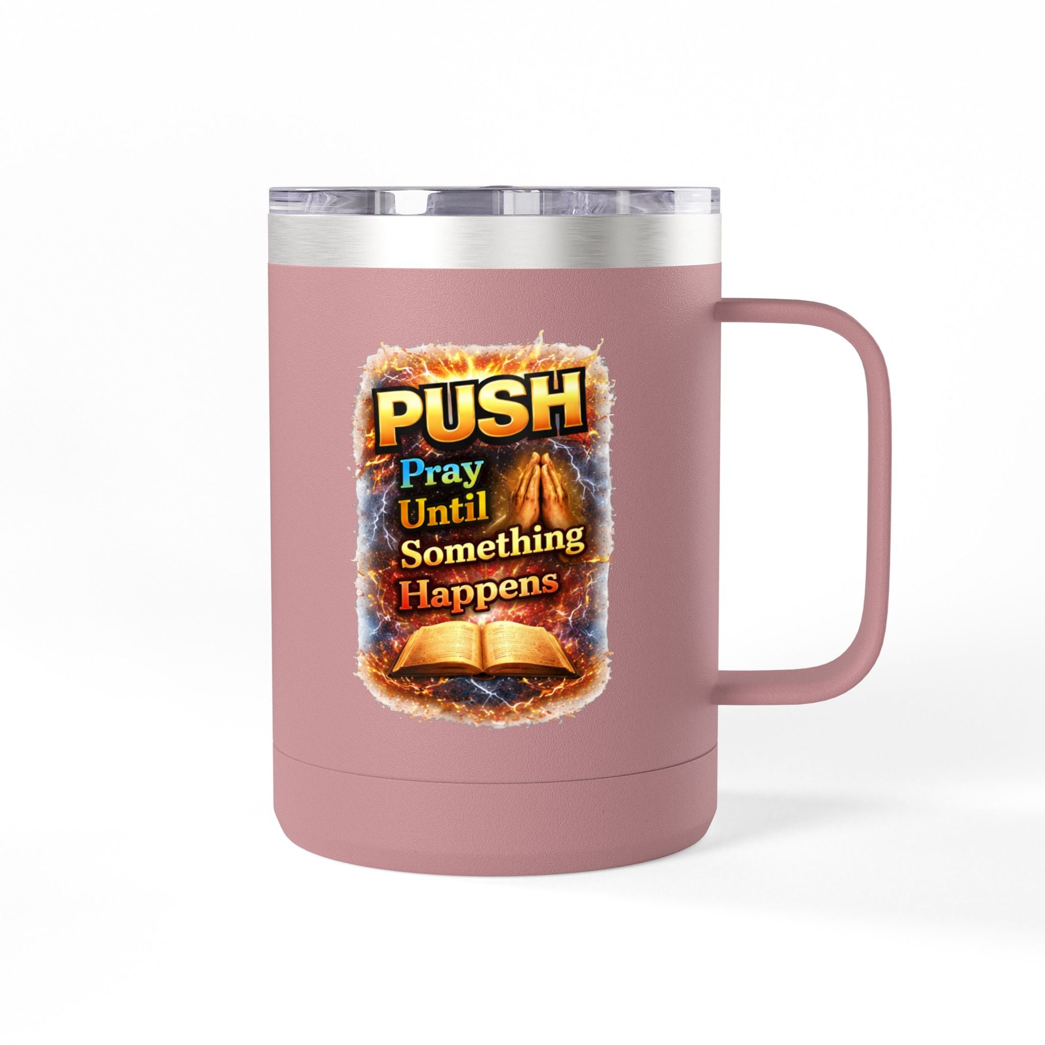 "Push: Pray Until Something Happens" 15oz Tumbler - Bible