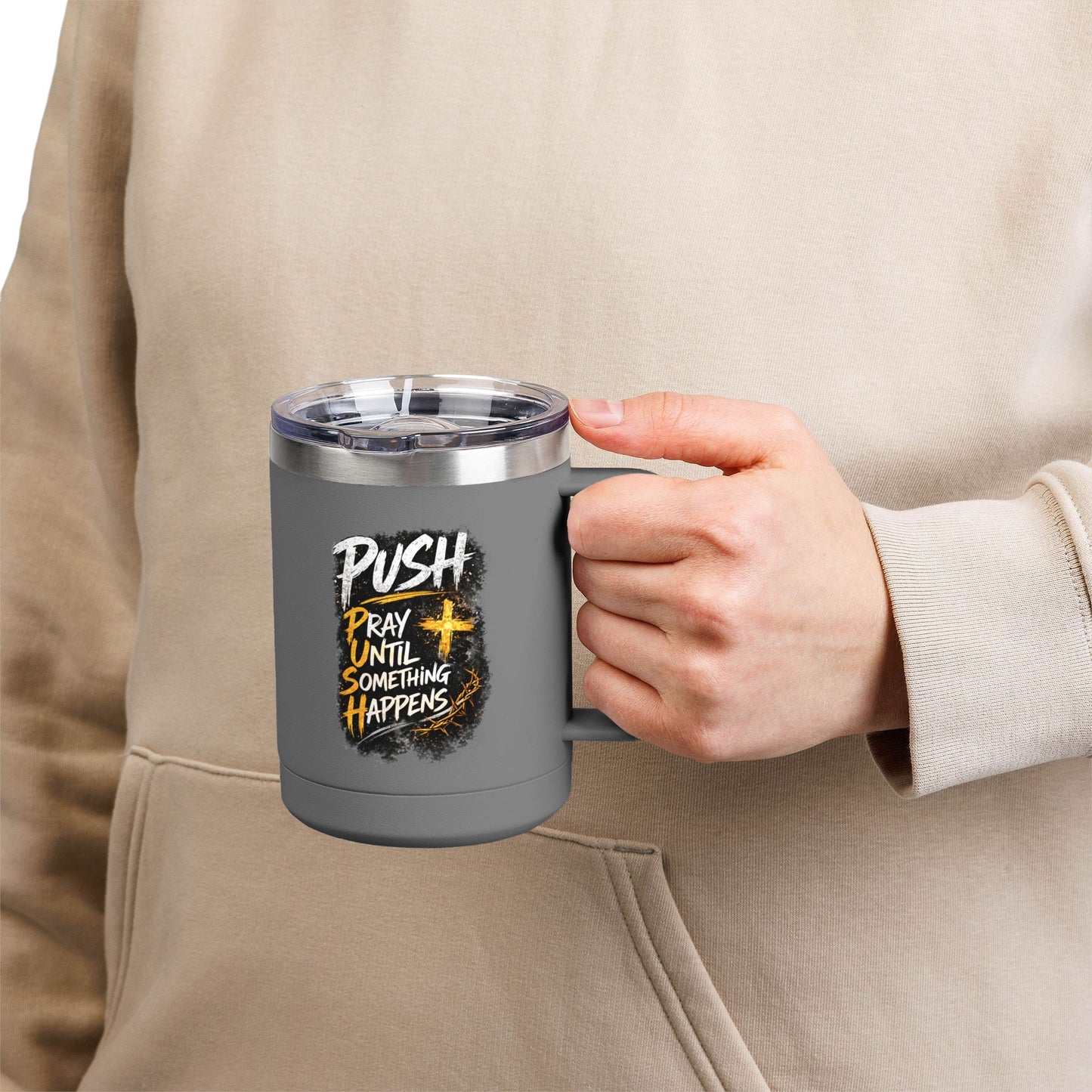"Push: Pray Until Something Happens" 15oz Tumbler