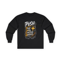 PUSH Pray Until Something Happens Long Sleeve Cotton Tee