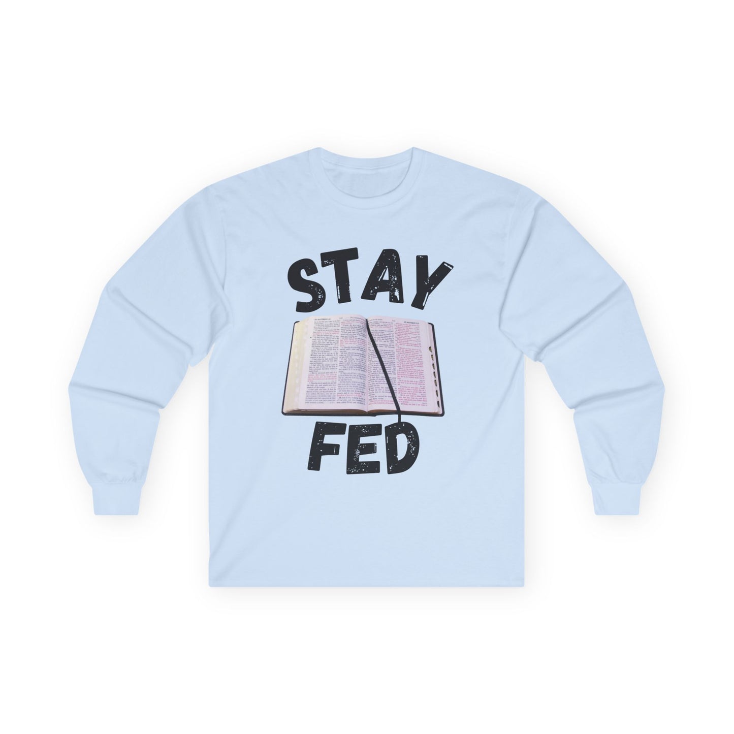 Stay Fed Long Sleeve Tee