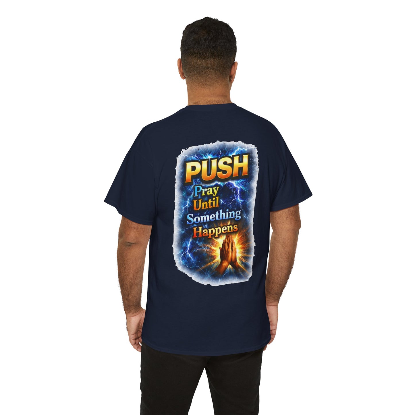 PUSH: Pray Until Something Happens Front/Back Tee - Hands