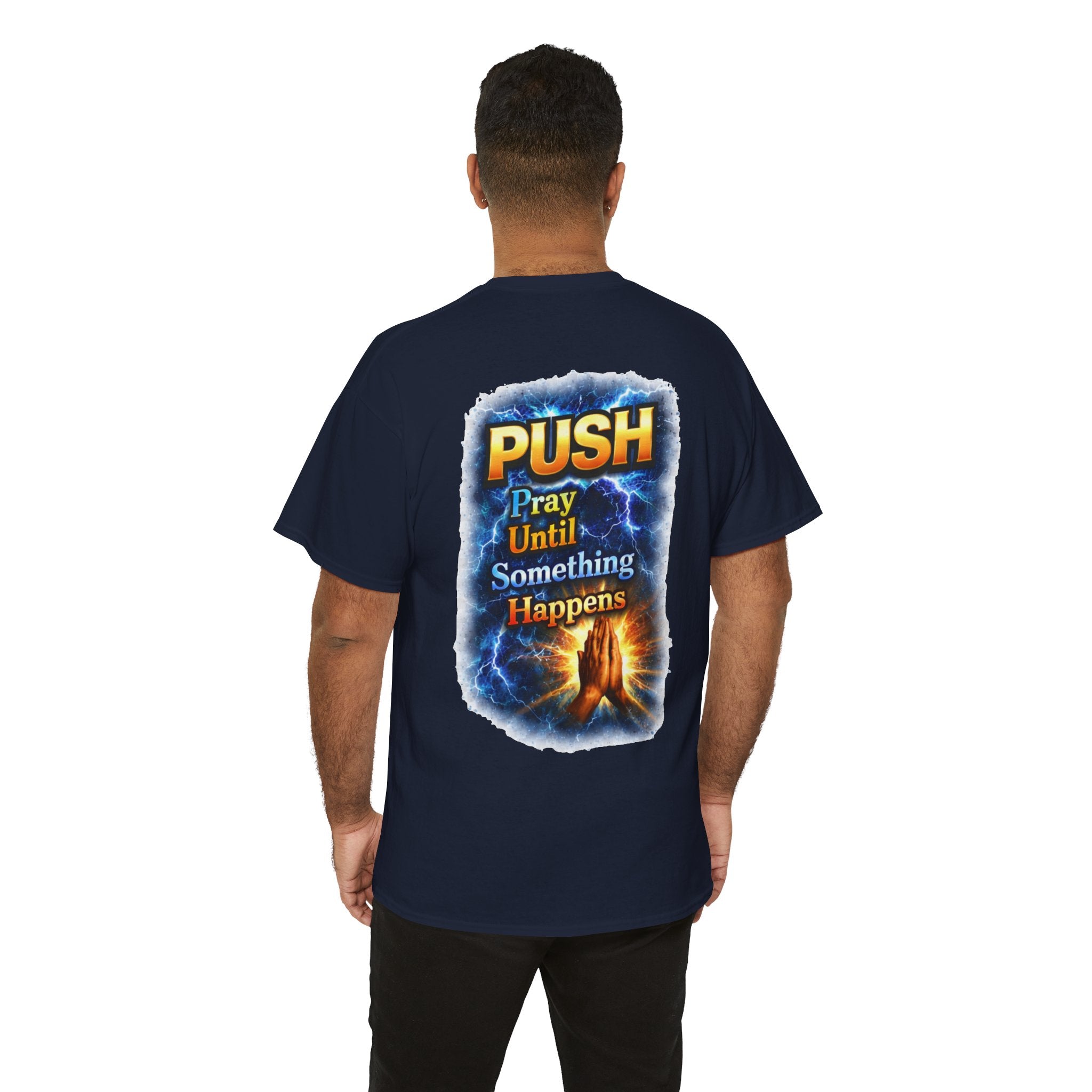PUSH: Pray Until Something Happens Front/Back Tee - Hands