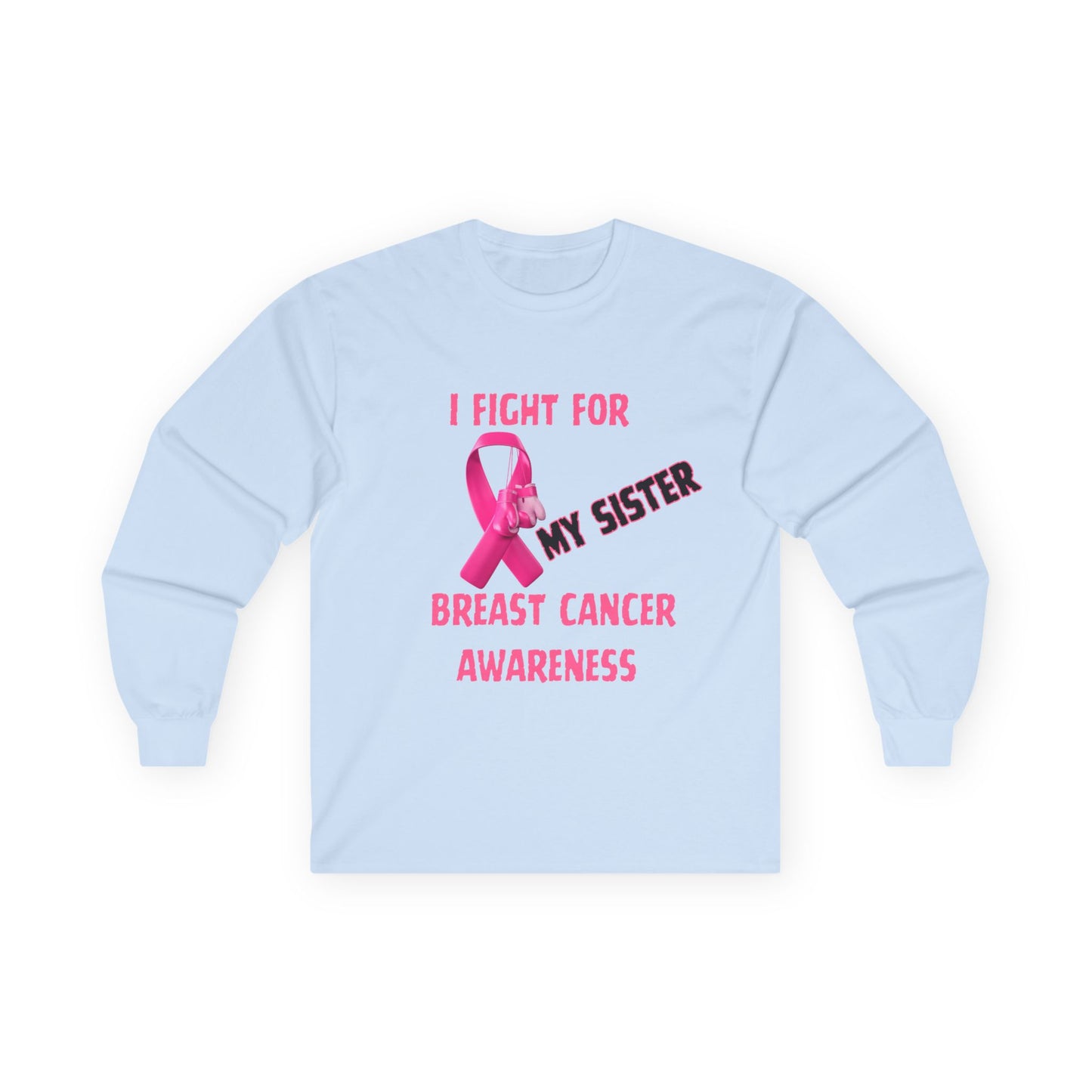 "I Fight For My Sister" Long Sleeve T-Shirt