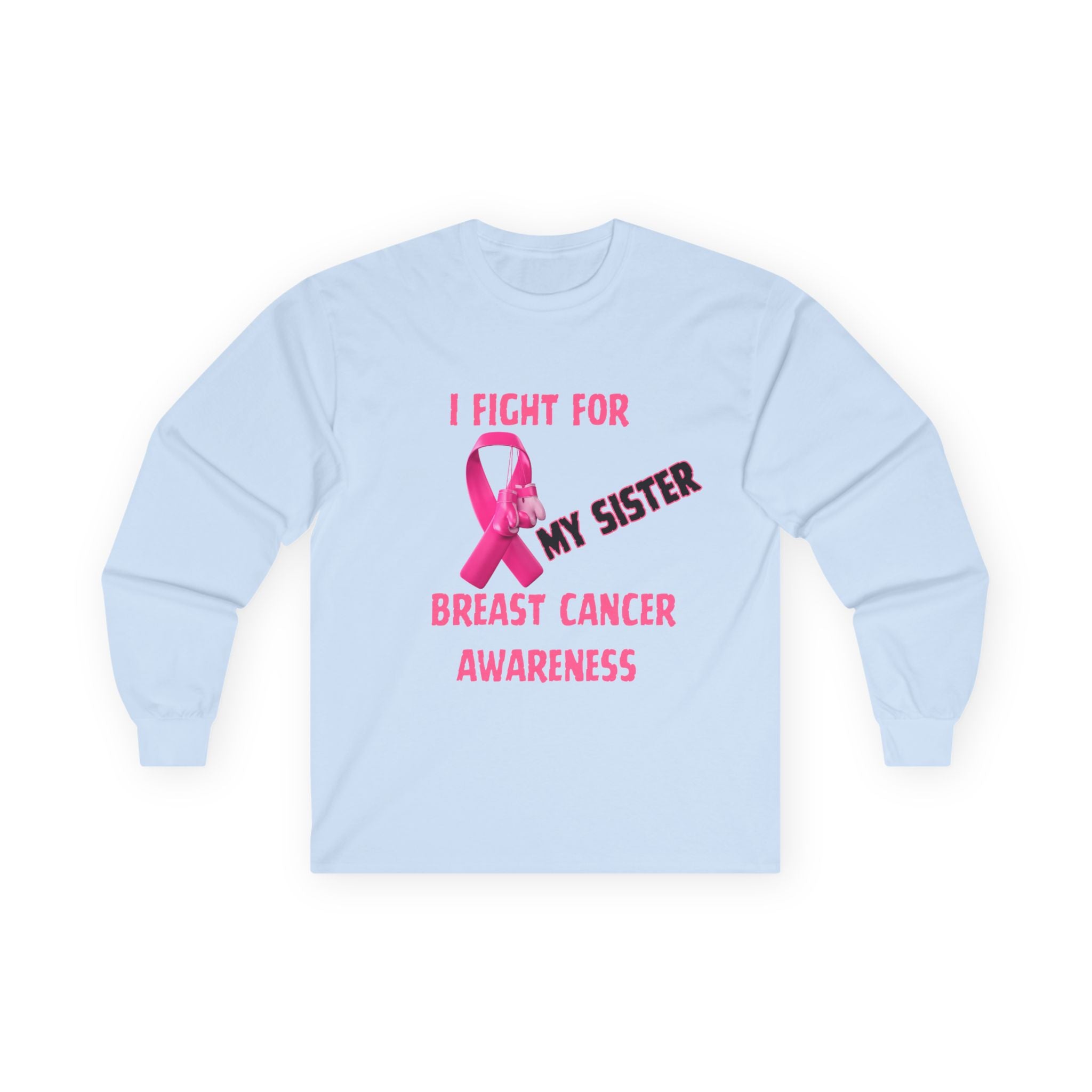"I Fight For My Sister" Long Sleeve T-Shirt