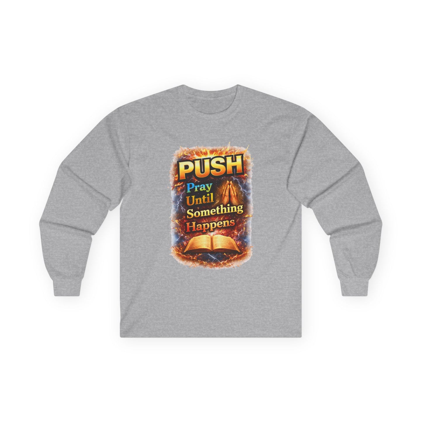 "Push Pray Until Something Happens" Long Sleeve Tee - Bible