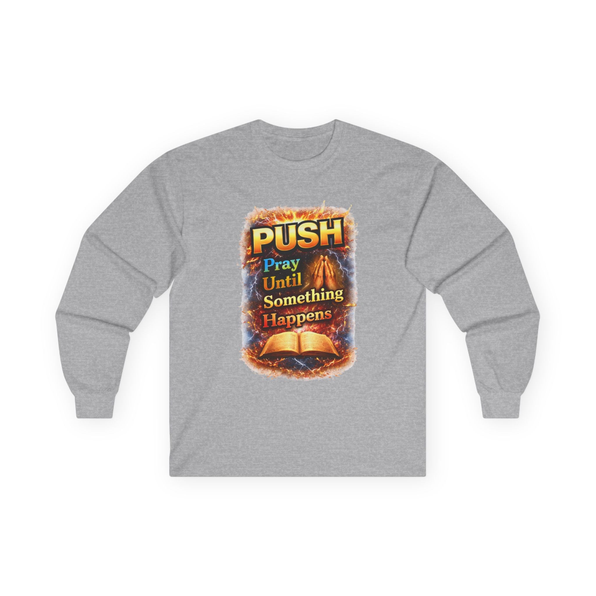 "Push Pray Until Something Happens" Long Sleeve Tee - Bible