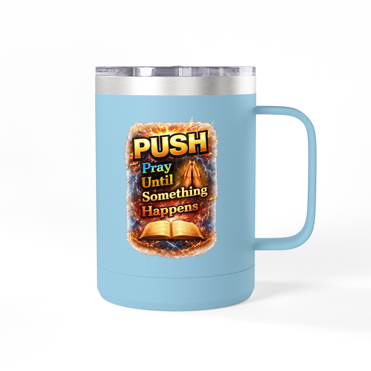 "Push: Pray Until Something Happens" 15oz Tumbler - Bible