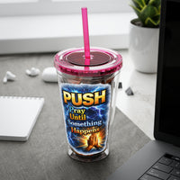 Push Pray Until Something Happens 16ozTumbler — Hands