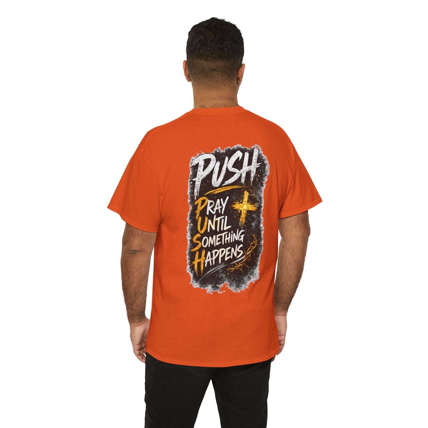 Push Pray Until Something Happens Front/Back Tee