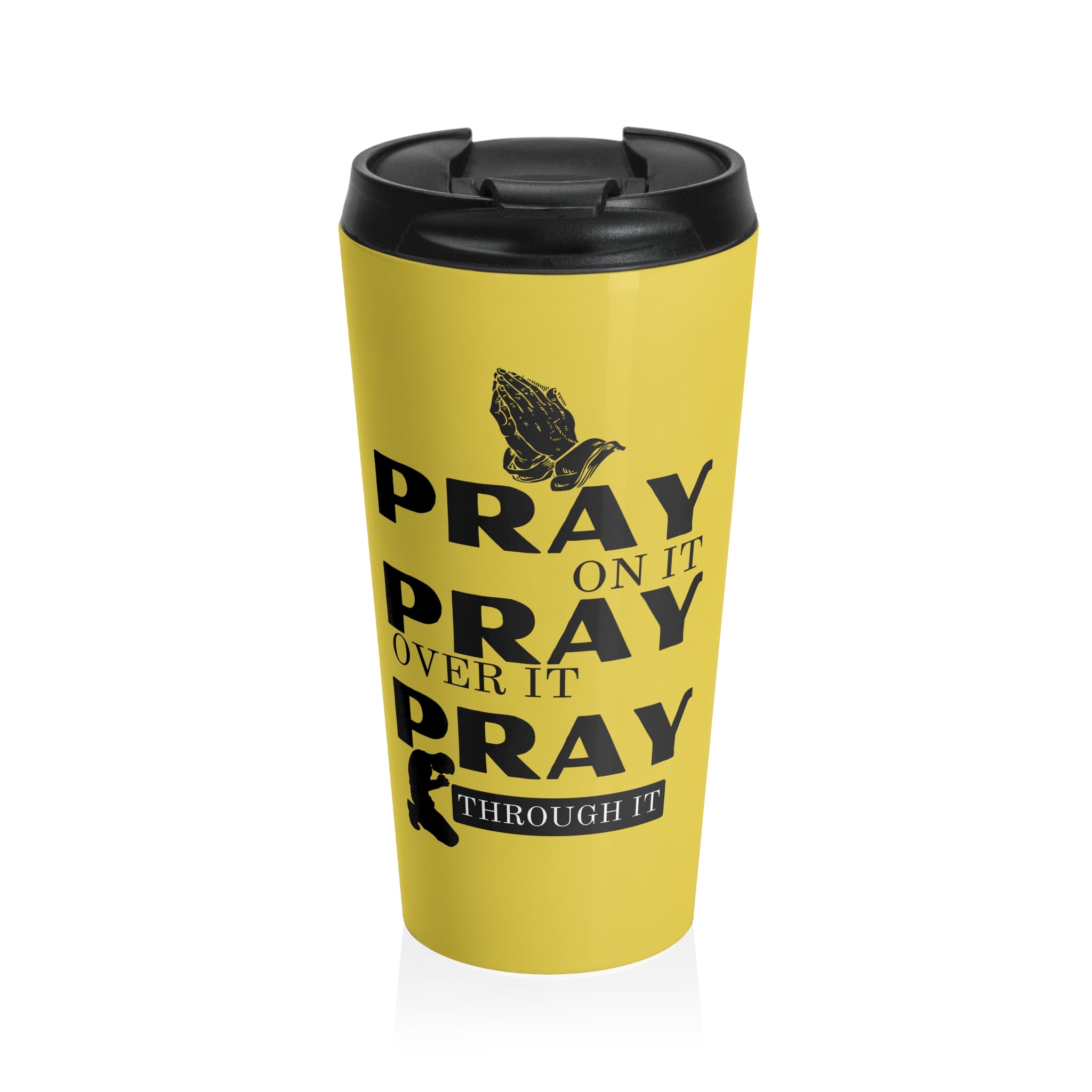 Pray On It Pray Over It Pray Through It Yellow Stainless Steel Travel Mug
