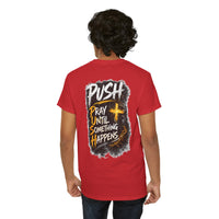 Push Pray Until Something Happens Front/Back Tee