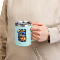 "Push: Pray Until Something Happens" 15oz Tumbler - Hands