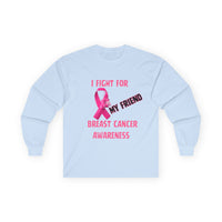 "I Fight For My Friend" Long Sleeve T-Shirt