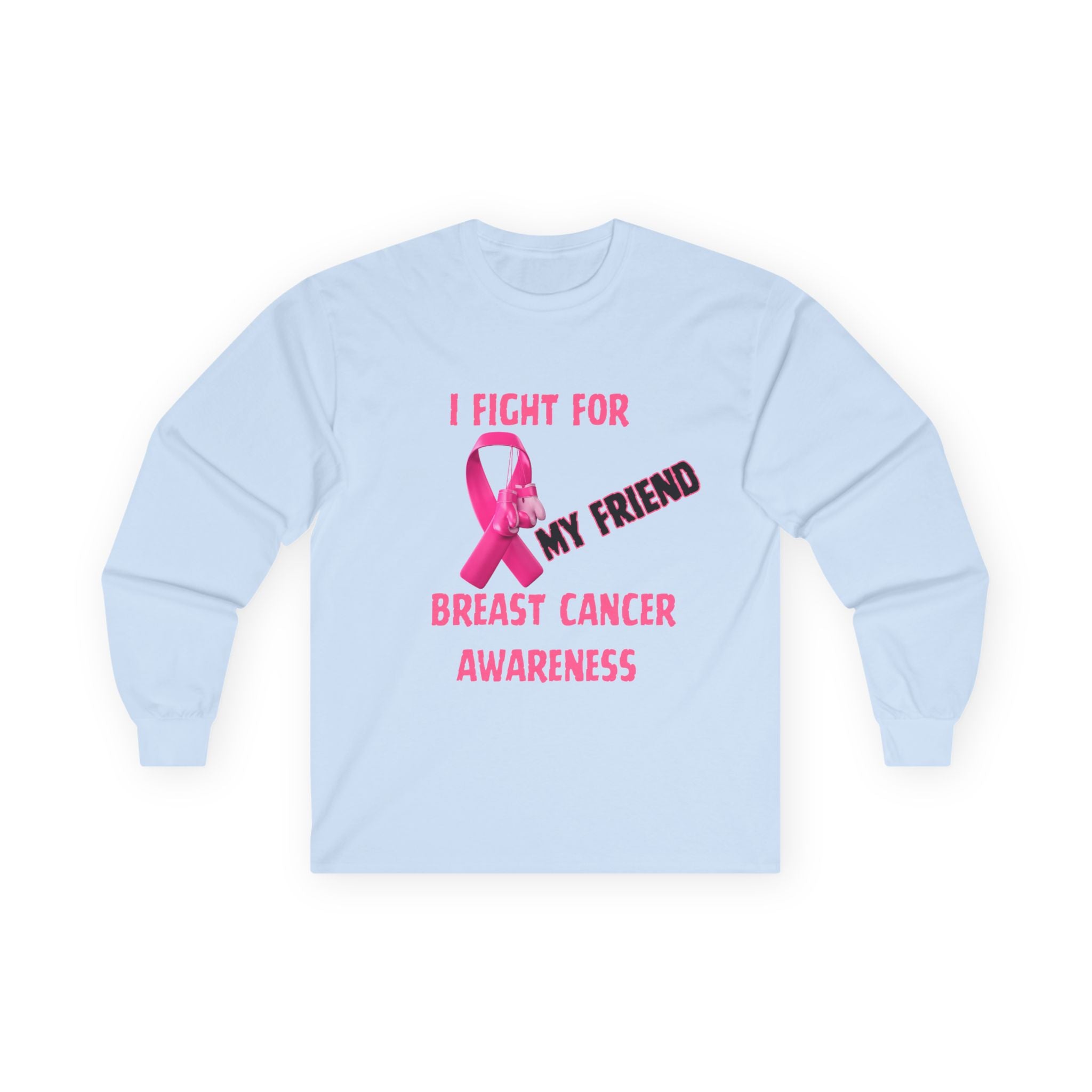 "I Fight For My Friend" Long Sleeve T-Shirt