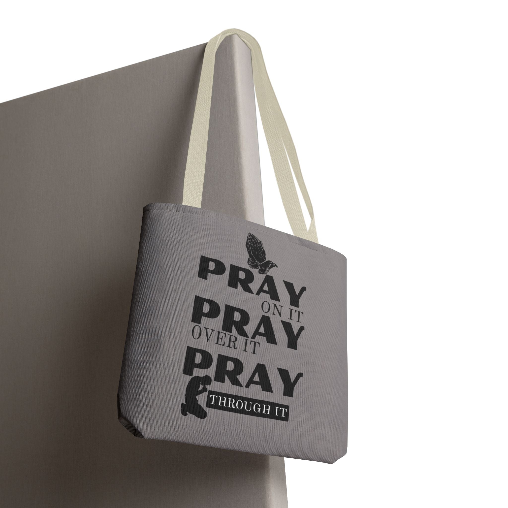 Pray On It Pray Over It Pray Through It Tote Bag - Grey