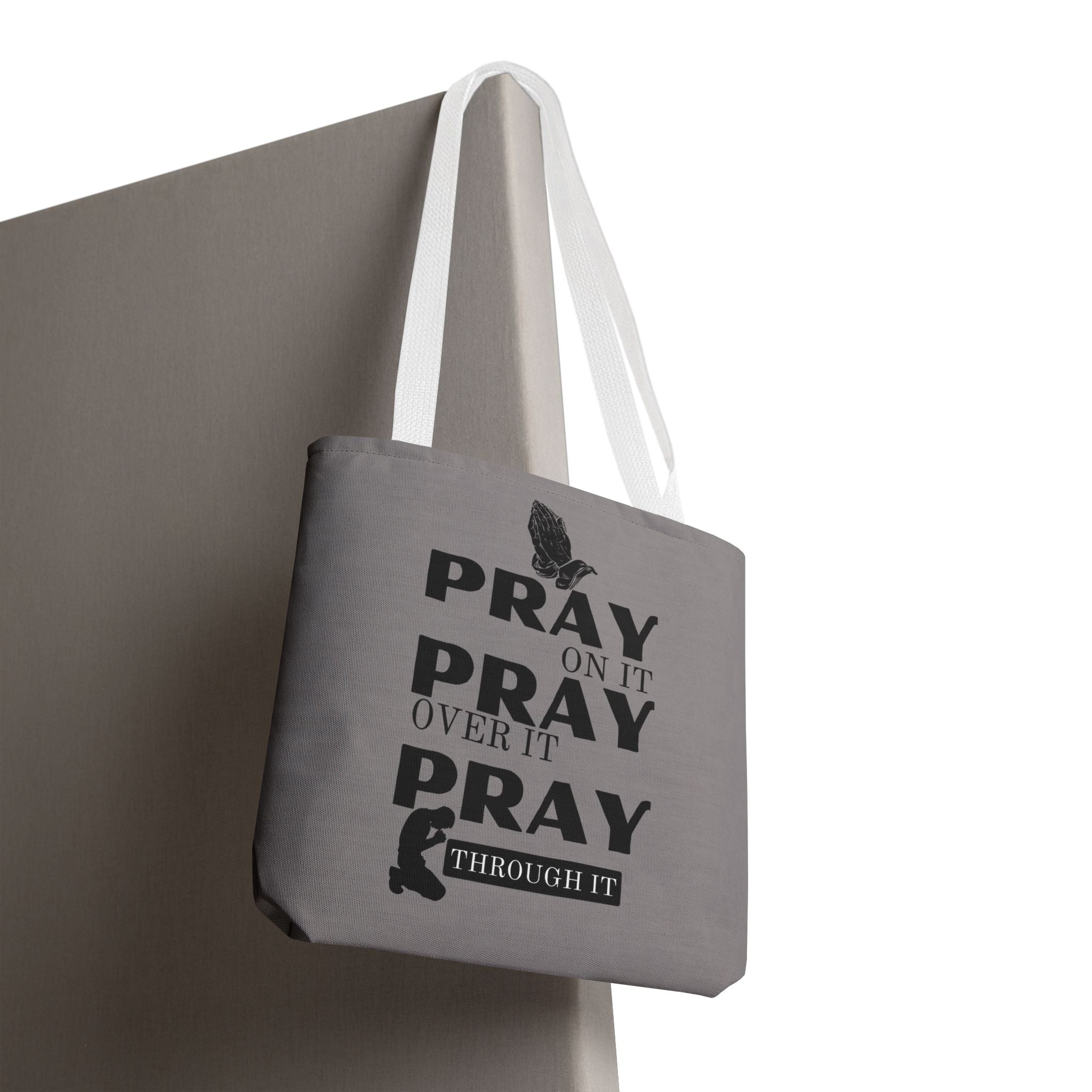 Pray On It Pray Over It Pray Through It Tote Bag - Grey