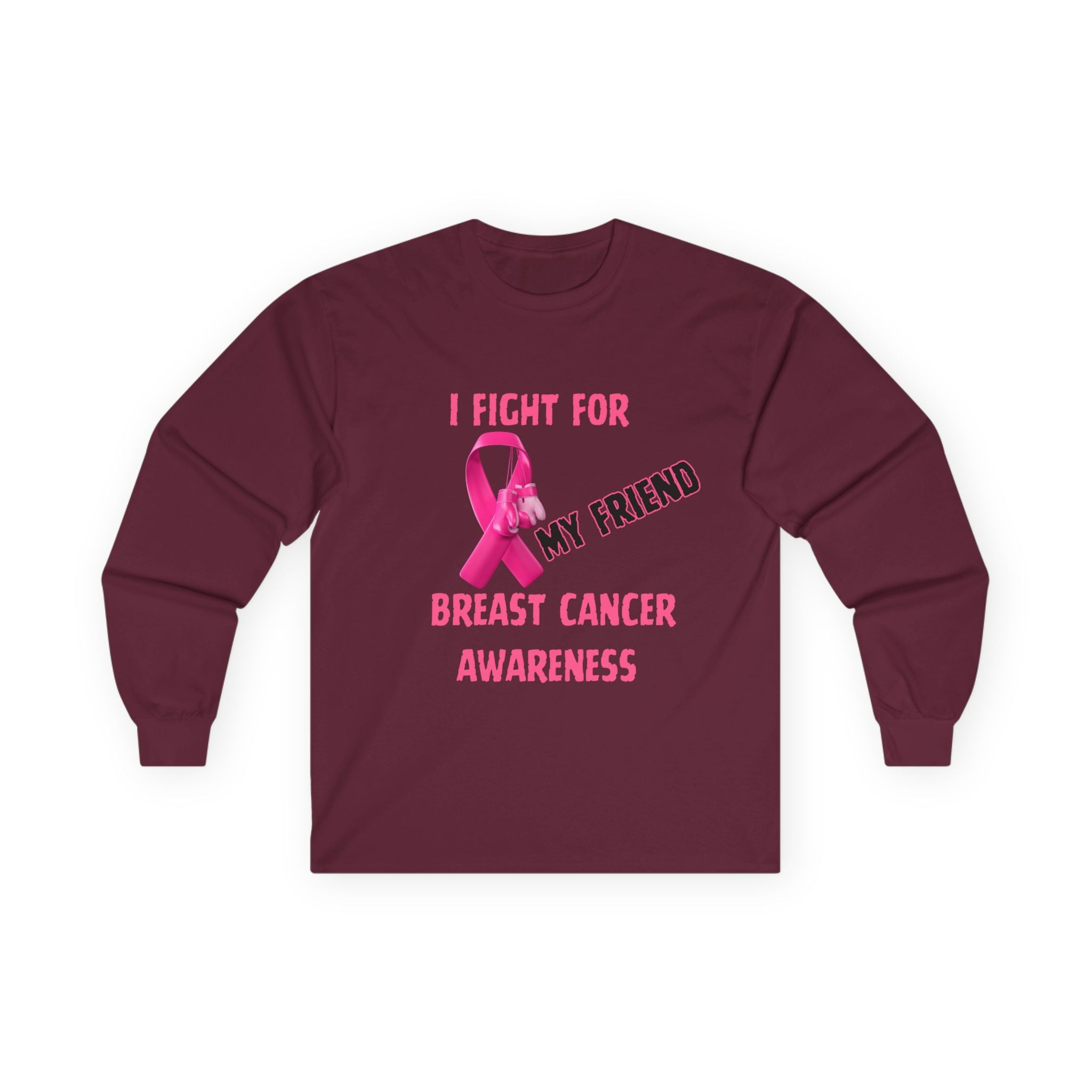 "I Fight For My Friend" Long Sleeve T-Shirt