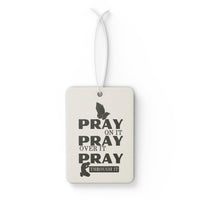 Car Air Freshener — "Pray On It, Pray Over It, Pray Through It" Inspirational Scent