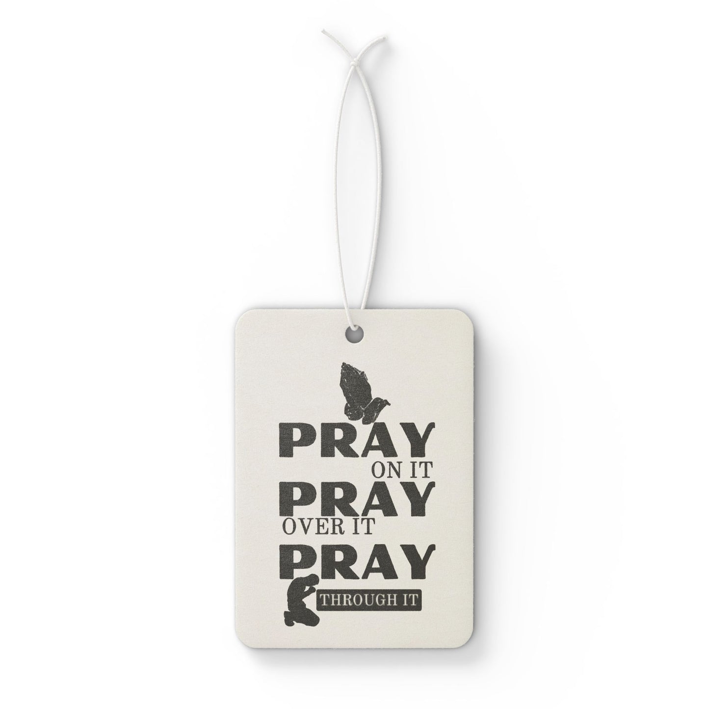 Car Air Freshener — "Pray On It, Pray Over It, Pray Through It" Inspirational Scent