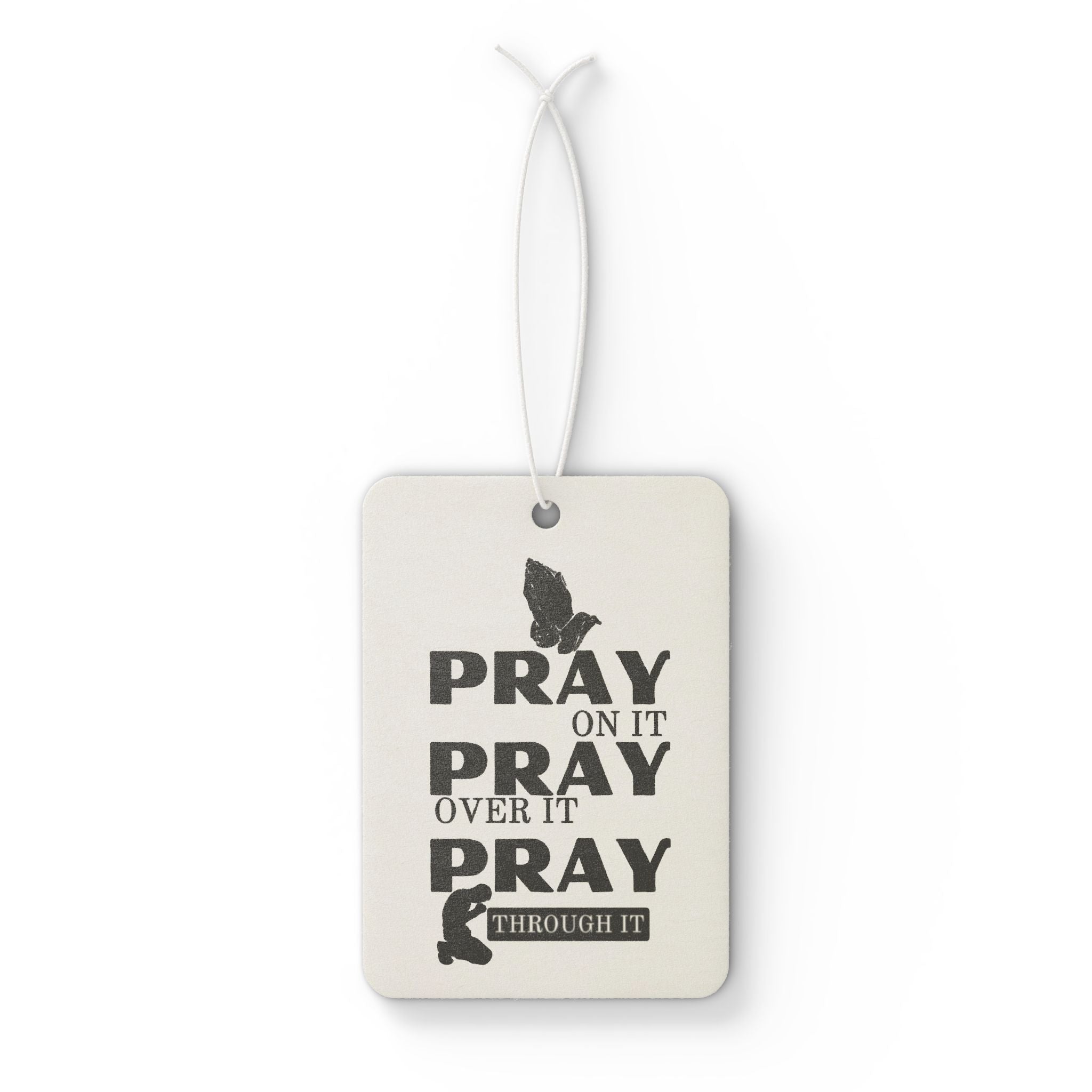 Car Air Freshener — "Pray On It, Pray Over It, Pray Through It" Inspirational Scent