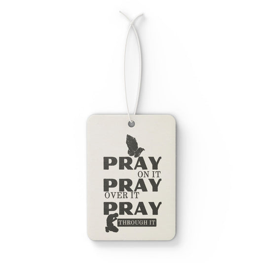 Car Air Freshener — "Pray On It, Pray Over It, Pray Through It" Inspirational Scent