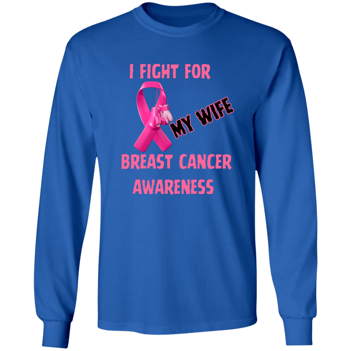 I Fight For Wife Long Sleeve Shirt