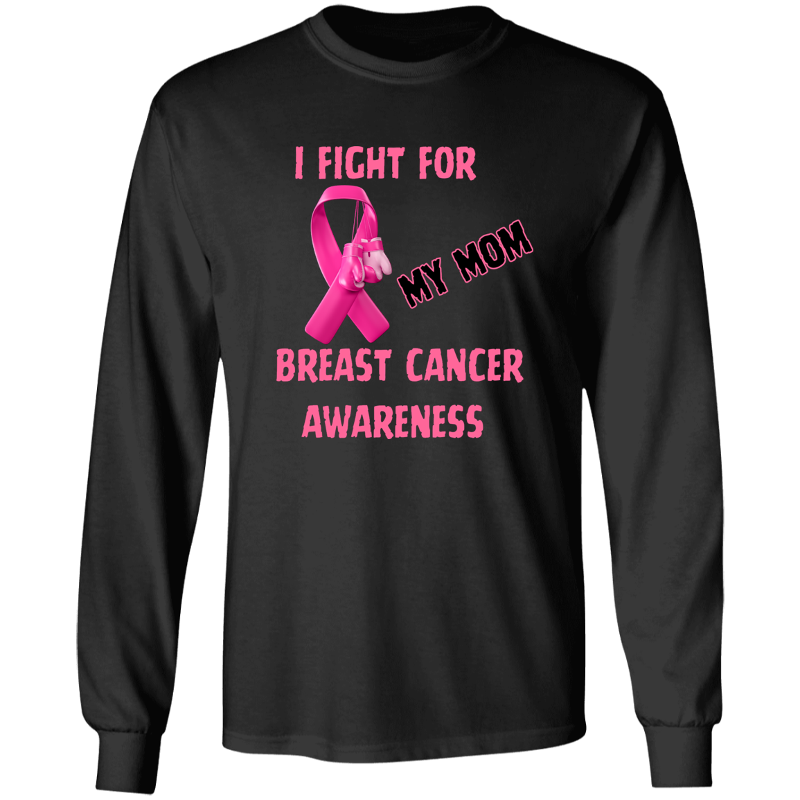 I Fight For Mom Long Sleeve Shirt