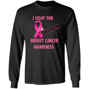 I Fight For Mom Long Sleeve Shirt