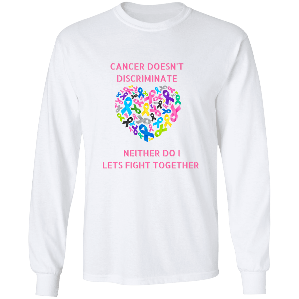 Cancer Doesn't Discriminate Long Sleeve Shirt