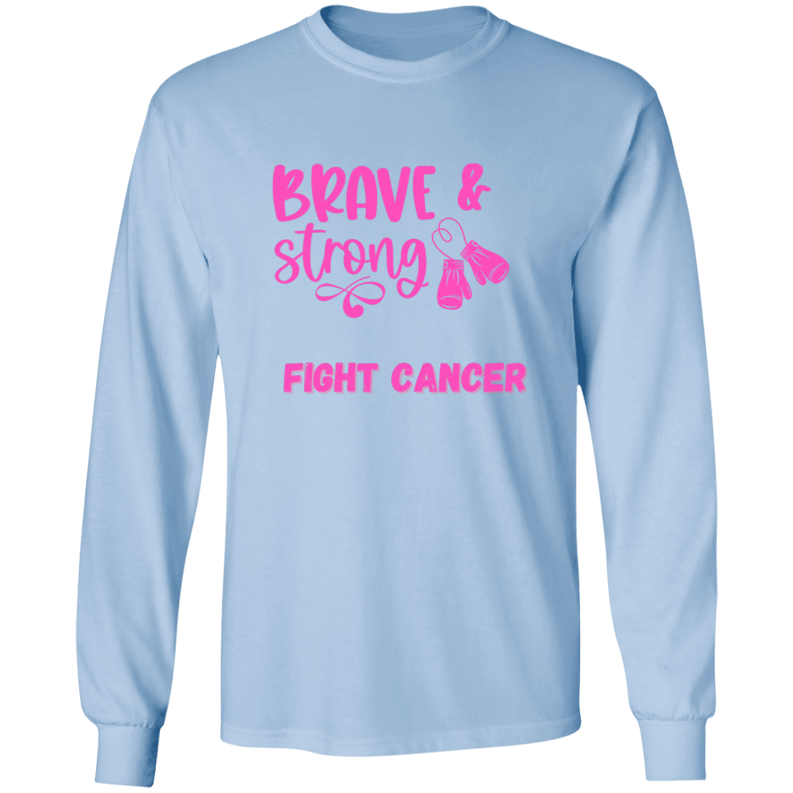 Brave Strong Long Sleeve Shirt