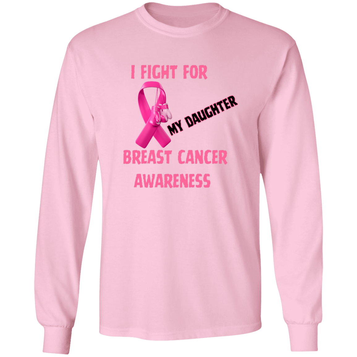 I Fight For Daughter Long Sleeve Shirt