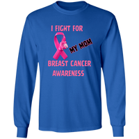 I Fight For Mom Long Sleeve Shirt