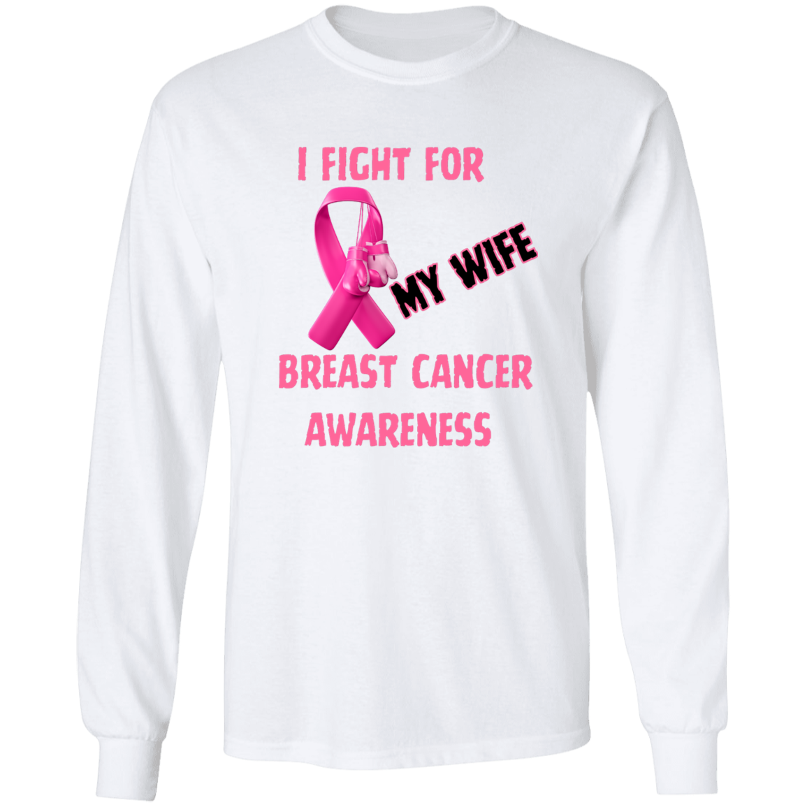 I Fight For Wife Long Sleeve Shirt