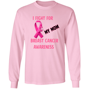 I Fight For Mom Long Sleeve Shirt