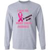 I Fight For Daughter in Law Long Sleeve Shirt
