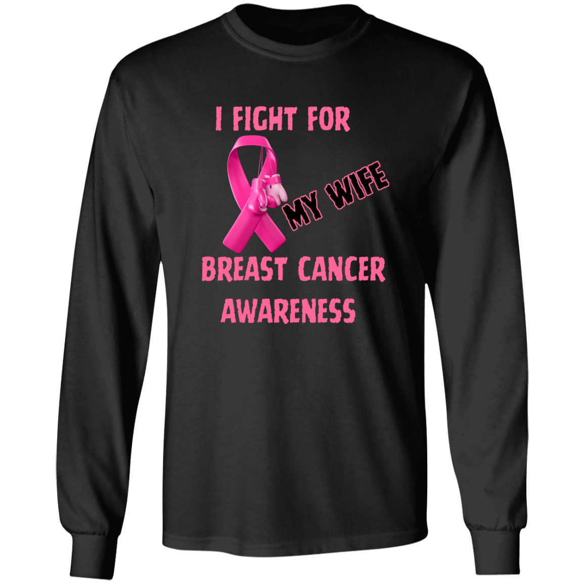 I Fight For Wife Long Sleeve Shirt