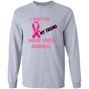 I Fight For Friend Long Sleeve Shirt